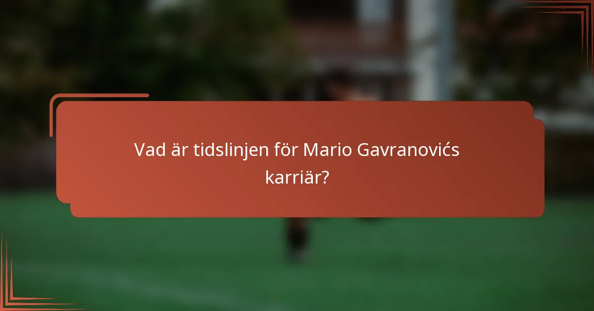 Vad är tidslinjen för Mario Gavranovićs karriär?