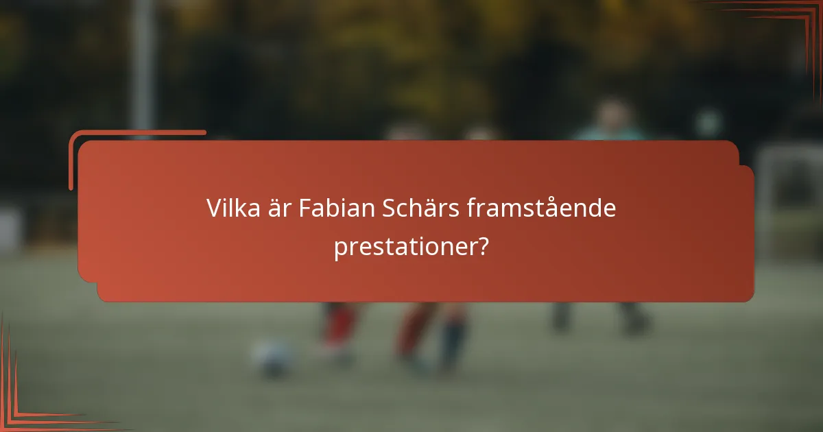 Vilka är Fabian Schärs framstående prestationer?