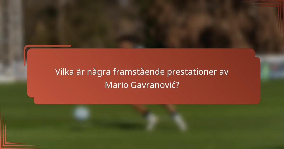 Vilka är några framstående prestationer av Mario Gavranović?